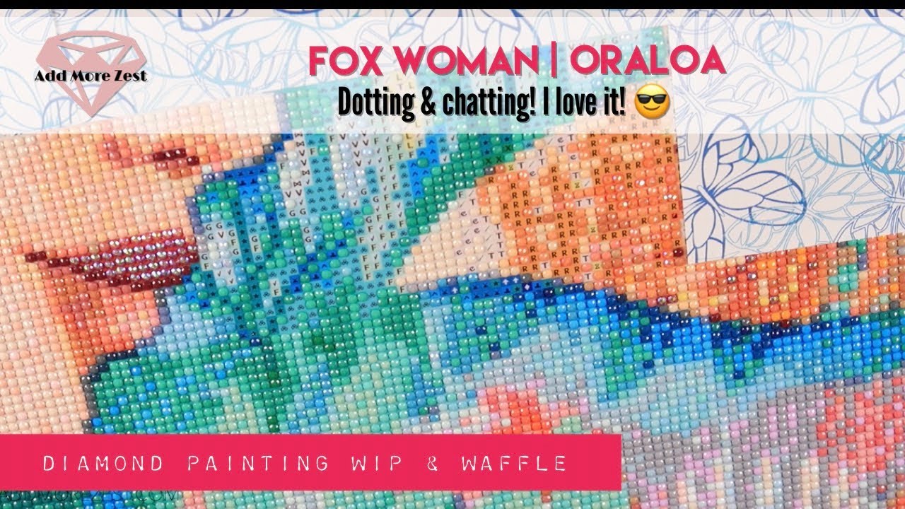 Fox Woman WIP & Waffle/Chat | Oraloa Diamond Painting