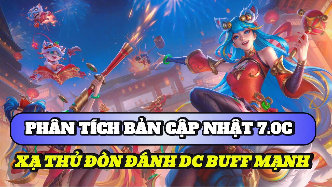 Học chơi tốc chiến #560: Phân tích bản cập nhật 7.0C | Xạ thủ đòn đánh được buff mạnh