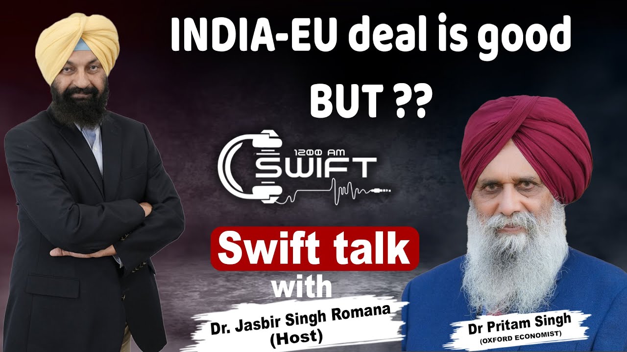 INDIA-EU deal is goodBUT ?? | Swift talk with Jasbir S. Romana