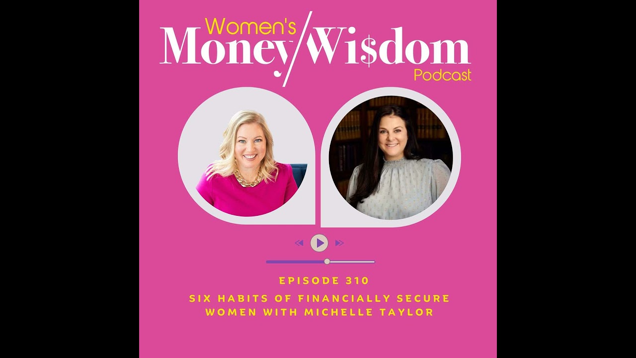 Episode 310: Six Habits of Financially Secure Women with Michelle Taylor