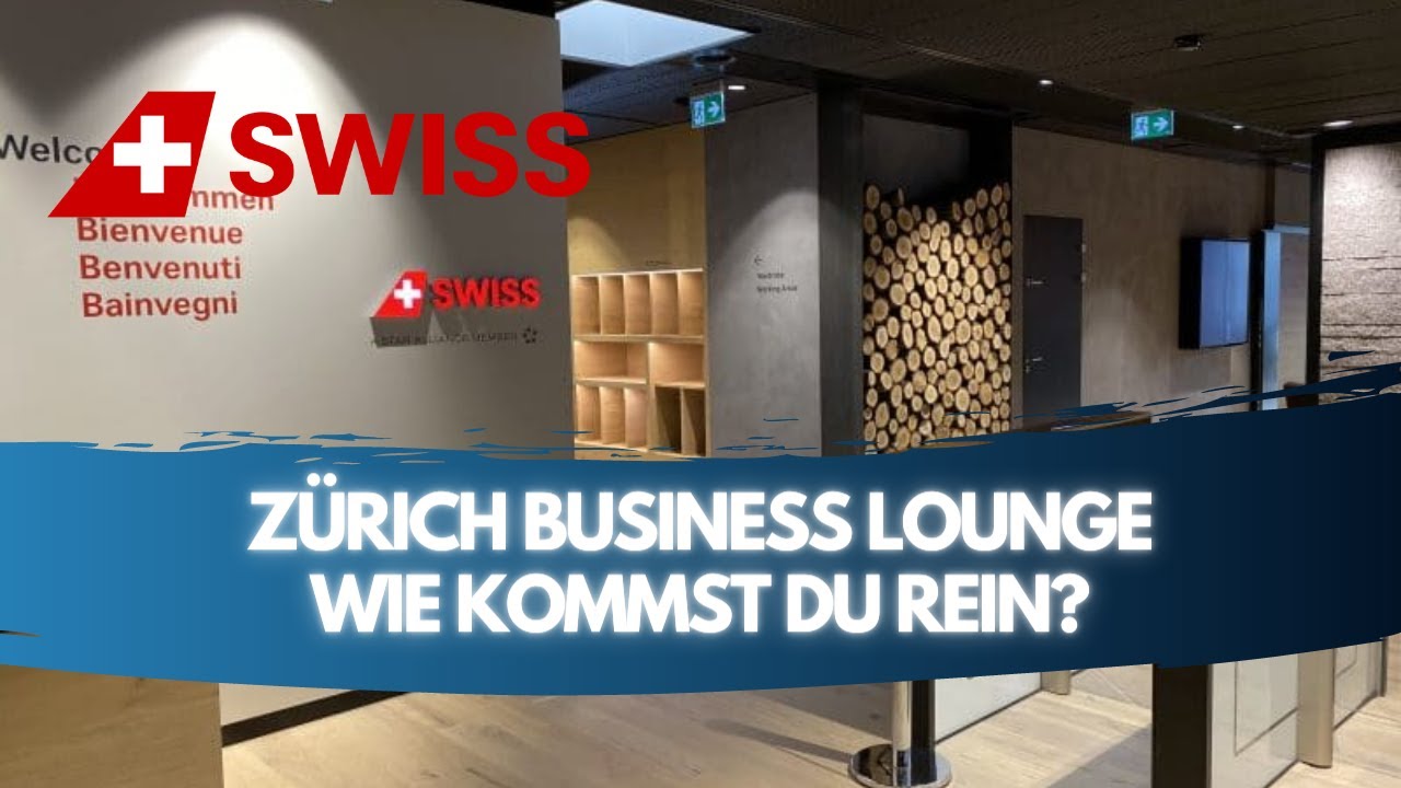 Swiss Airlines Business Lounge Zürich | Wie kommst du rein?