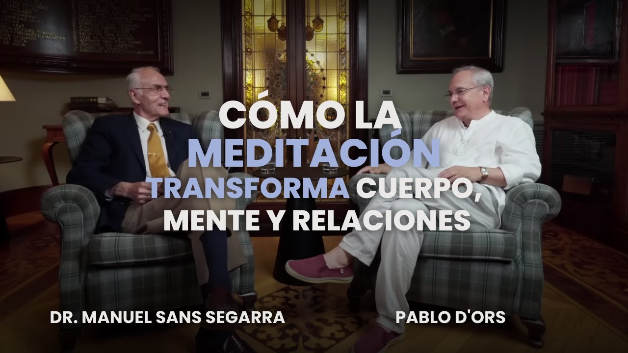 La meditación como camino hacia la supraconciencia | Dr. Manuel Sans Segarra & Pablo d'Ors