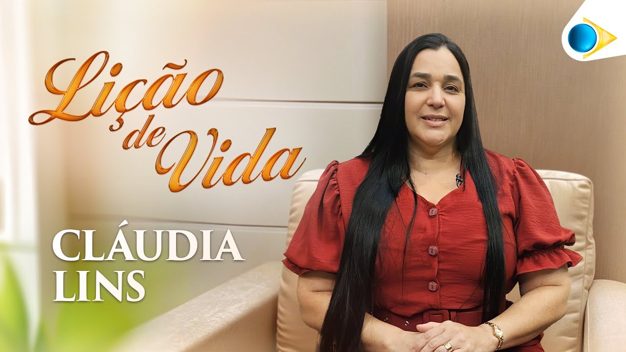 Cláudia Lins | Lição de Vida