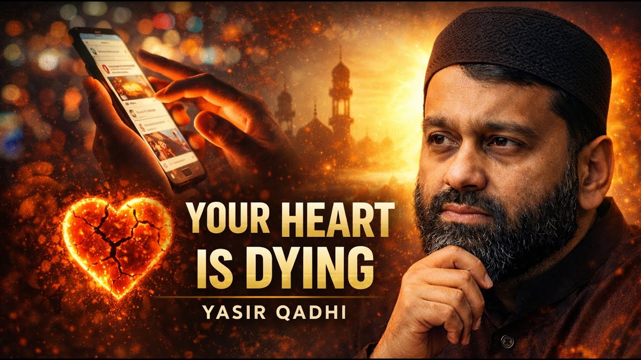 SOCIAL MEDIA IS DESTROYING YOUR HEART | YASIR QADHI