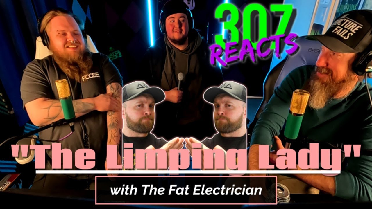 The Fat Electrician - The Limping Lady - WTF IS GOING ON HERE??! - 307 Reacts - Episode 911