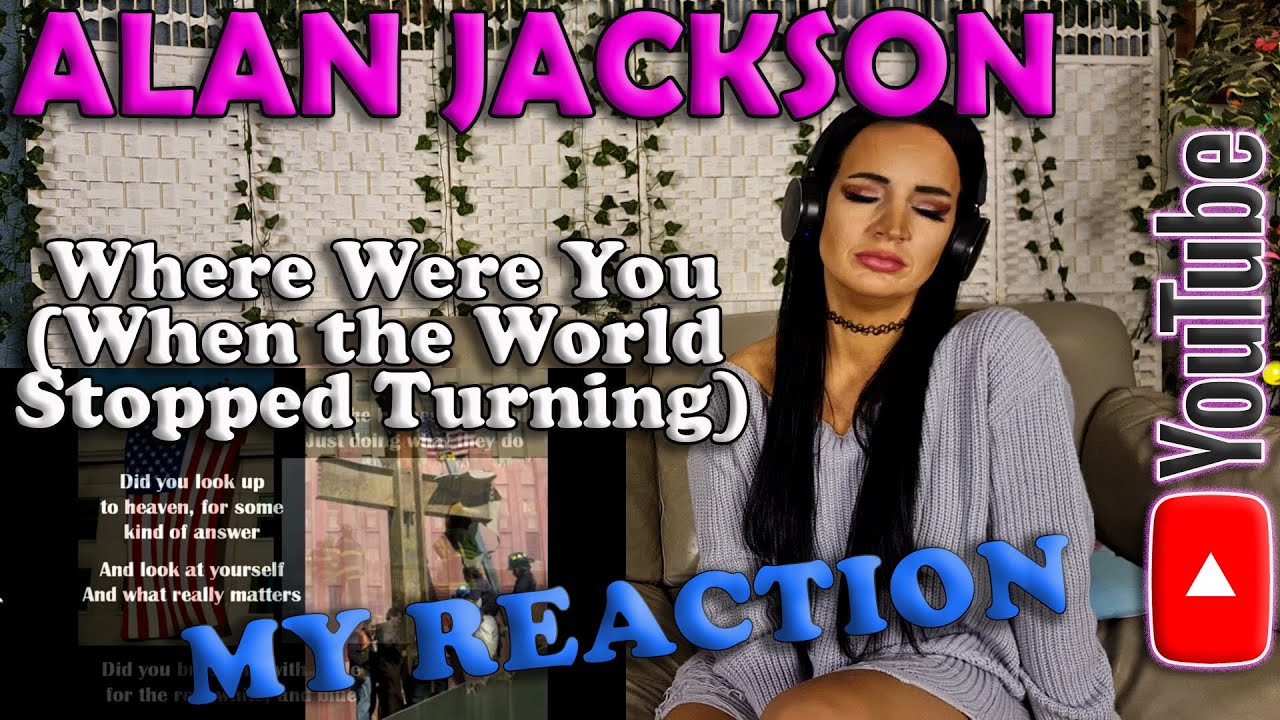 Alan Jackson - Where Were You When the World Stopped Turning, My Reaction