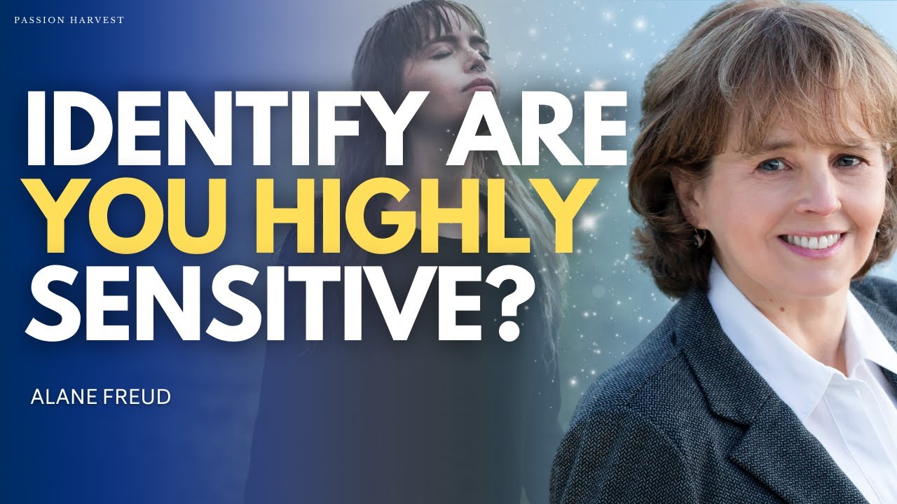 4# Traits to Identify Highly Sensitive People & 5# Things HSP Need to Do to Thrive with Alane Freund