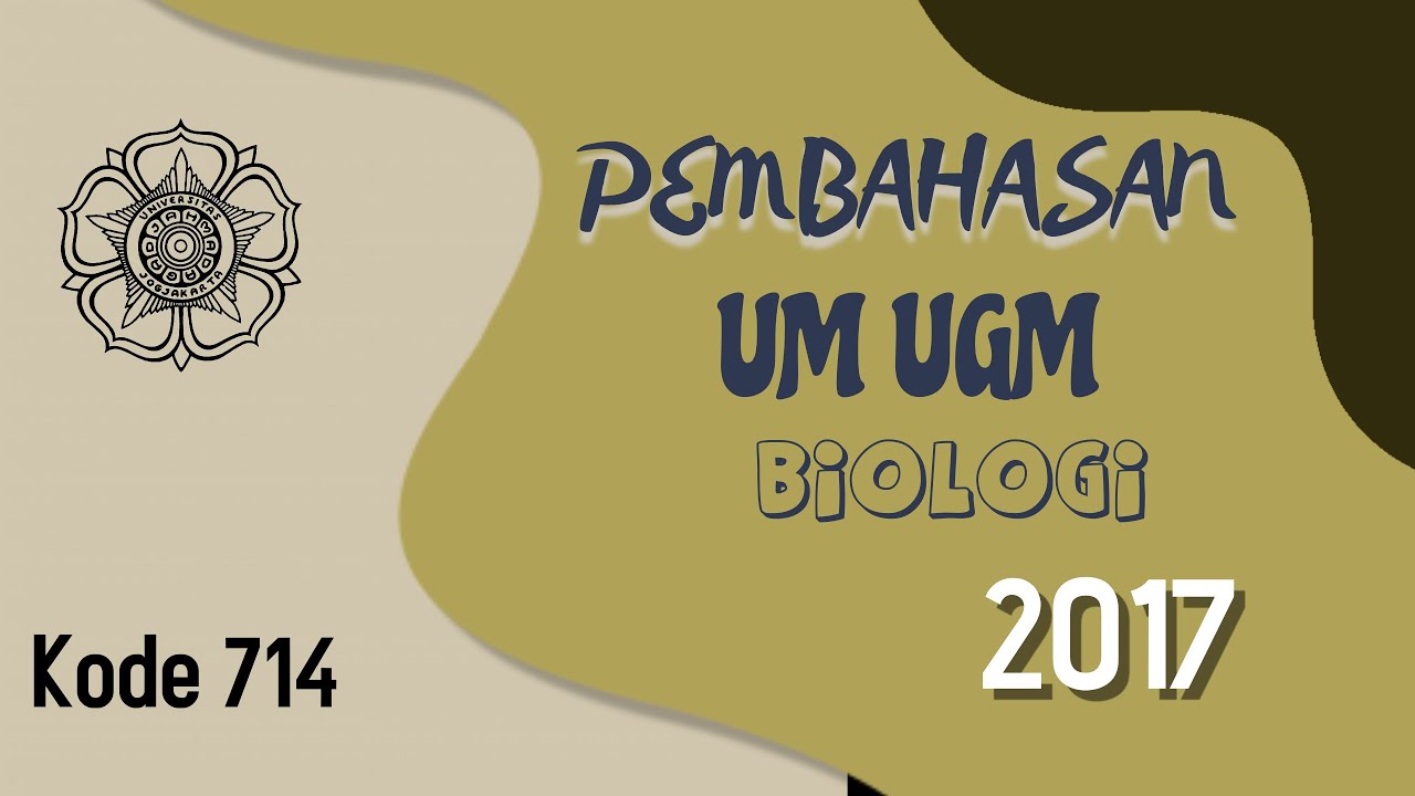BAHAS BIOLOGI UM UGM 2017 KODE 714 (Gelombang 1)