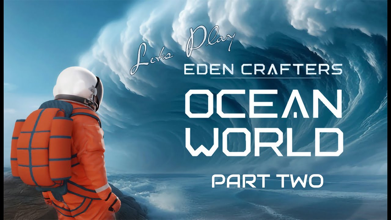 Let's Play: Eden Crafters - Ocean World (Part 2 - Waves are Scary)