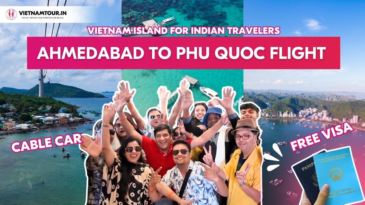 Ahmedabad to Phu Quoc Flight | Travel Guide for Indian Tourists (2026)