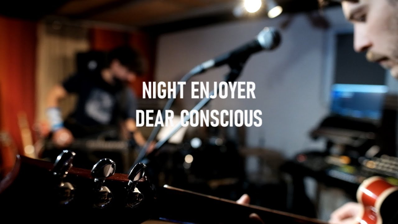 Night Enjoyer - Dear Conscious [Live Studio]