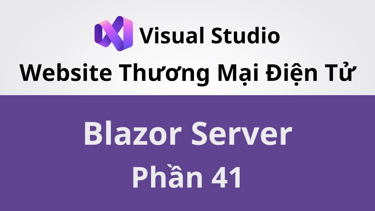 Xây Dựng Website Thương Mại Điện Tử Với Blazor Server | Phần 41