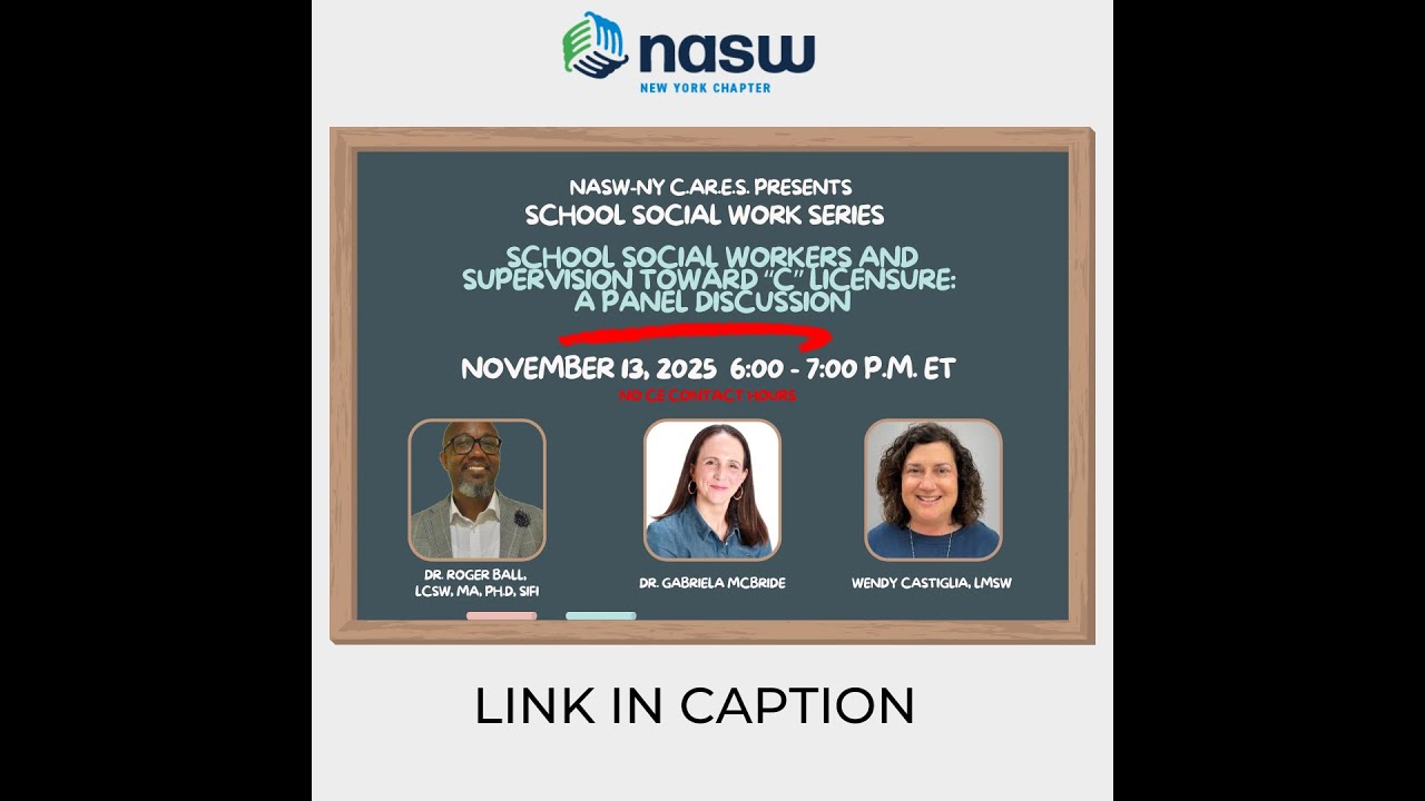 NASW-NY C.A.R.E.S. School SW Series: School SWers & Supervision Toward “C” Licensure: A Panel