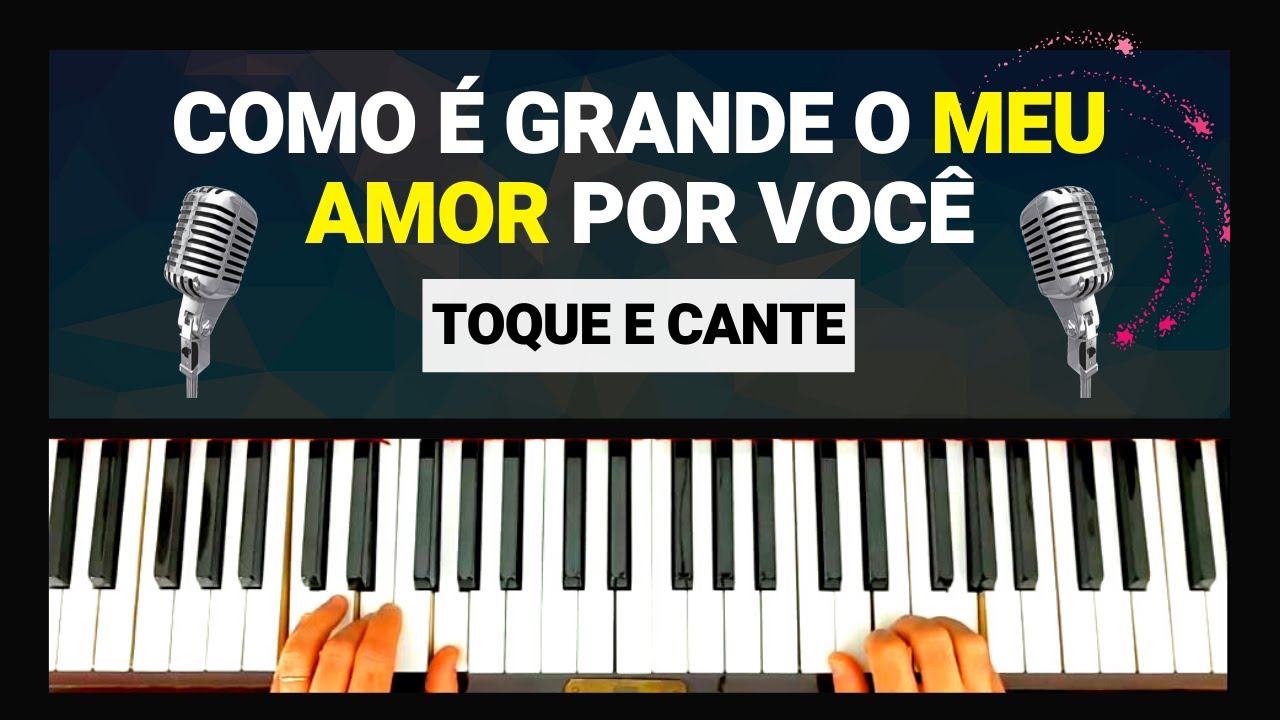 COMO É GRANDE O MEU AMOR POR VOCÊ TUTORIAL TECLADO 💥 Piano e Voz 💥 Letra e Cifra PDF 💥 Passo a passo