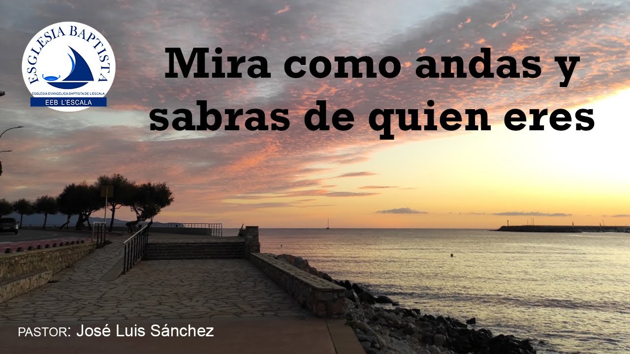 Mira como andas y sabras de quien eres