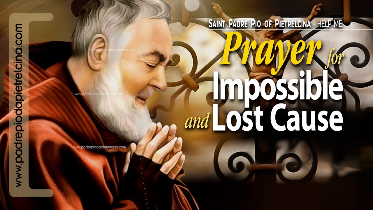 Prayer to PADRE PIO for Impossible and Lost Causes ᴴᴰ