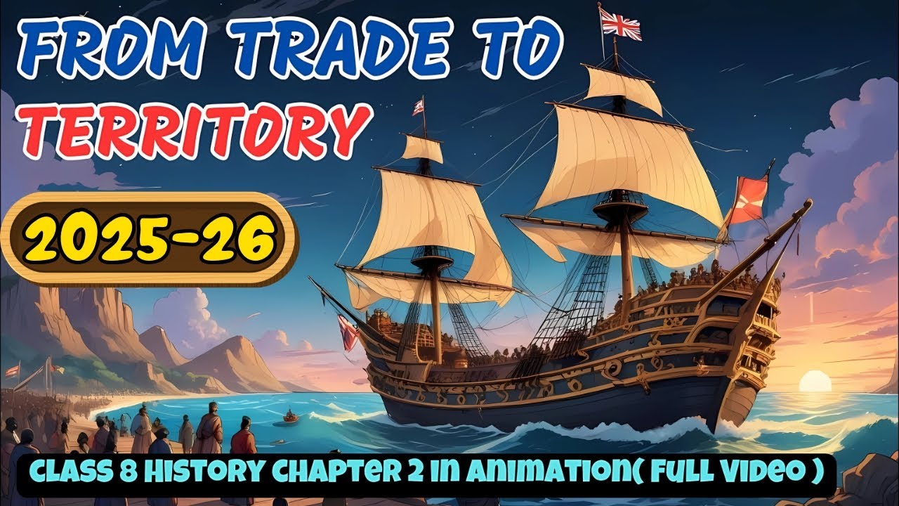 From Trade to Territory Class 8 ( Full Animation ) | Class 8 History Chapter 2