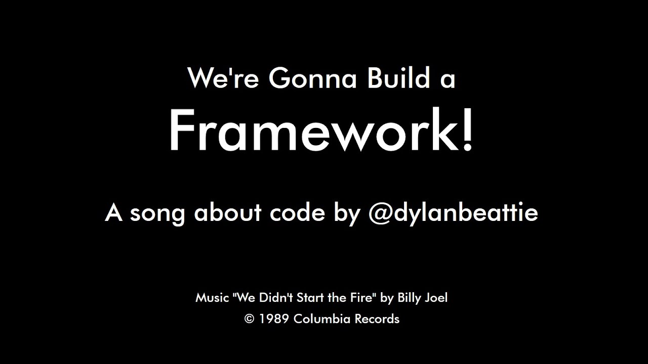 We're Gonna Build a Framework