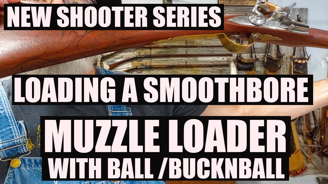 NEW SHOOTER SERIES - LOADING A FLINTLOCK SMOOTHBORE WITH BALL AND BUCK-N-BALL