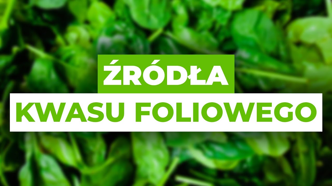 Kwas foliowy - niedobór, źródła, suplementacja