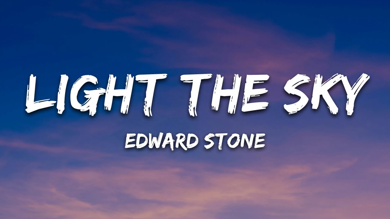Edward Stone - Light The Sky (Lyrics)