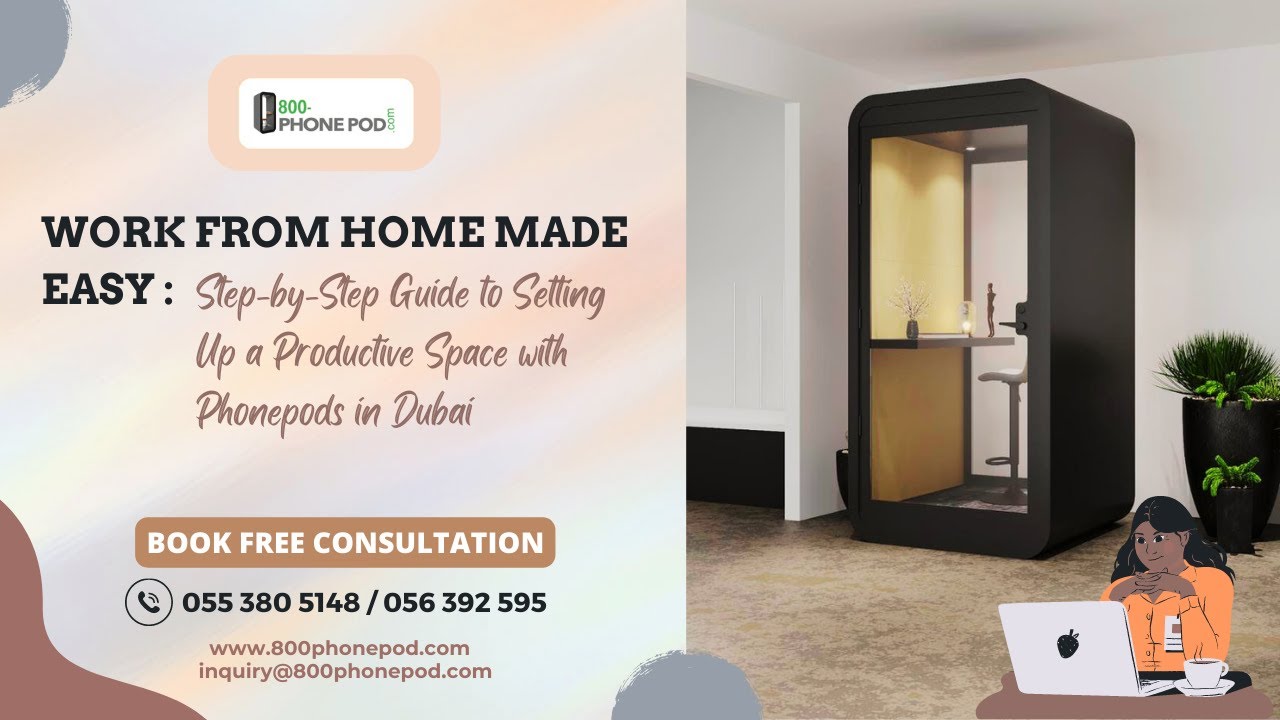 Work from Home Made Easy - Step by Step Guide to Set Up a Productive Space with Phone pods in Dubai