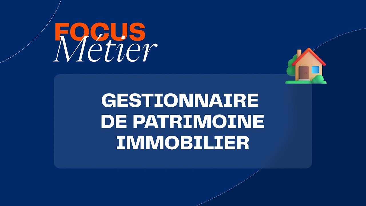 Focus métier : gestionnaire de patrimoine immobilier ! 🏡