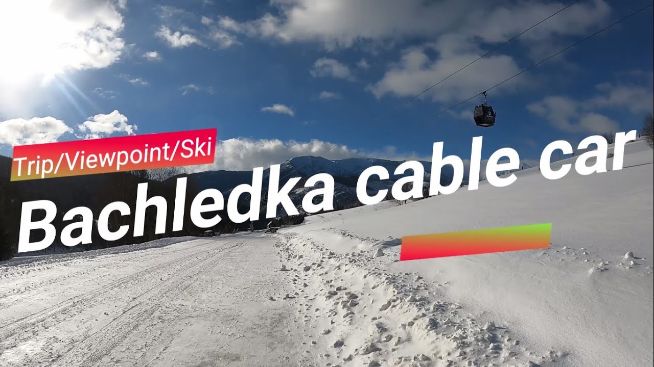 Trip/Viewpoint/Ski: Bachledka cable car / Výlet/Výhľad/Lyžovačka: Lanovka Gondola Bachledka