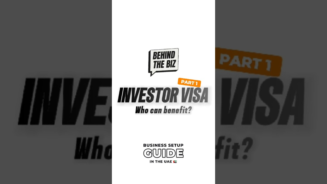 Investor Visa PART 1: Benefits in Dubai | Behind The Biz SCORP