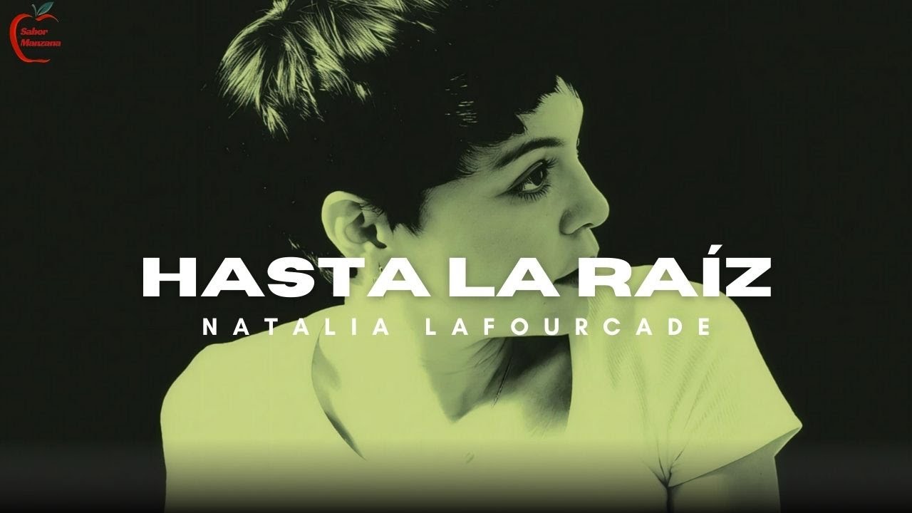 Natalia Lafourcade - Hasta la Raíz (Letra)