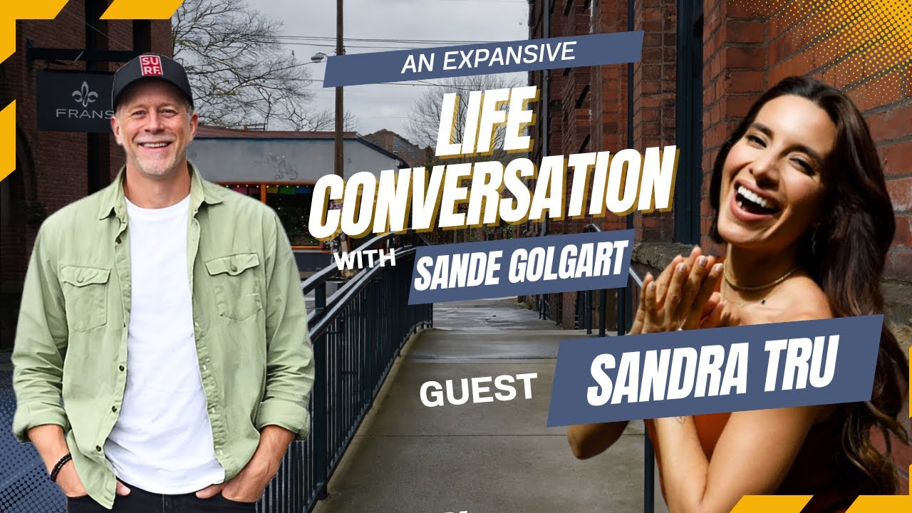 AN EXPANSIVE LIFE CONVERSATION with SANDE GOLGART