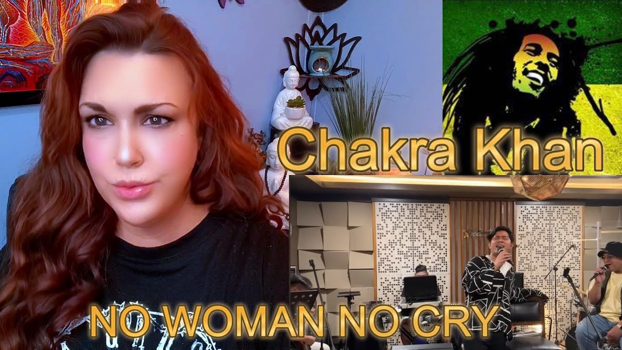 First Reaction ~ Chakra Khan ~ No Woman No Cry