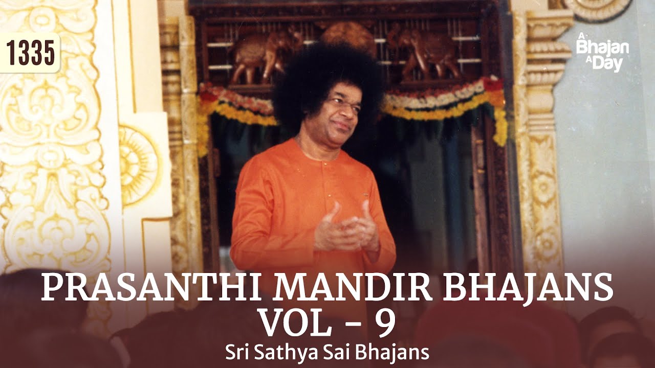 1335 - Prasanthi Mandir Bhajans Vol - 9 | #dailyprayers | Sri Sathya Sai Bhajans