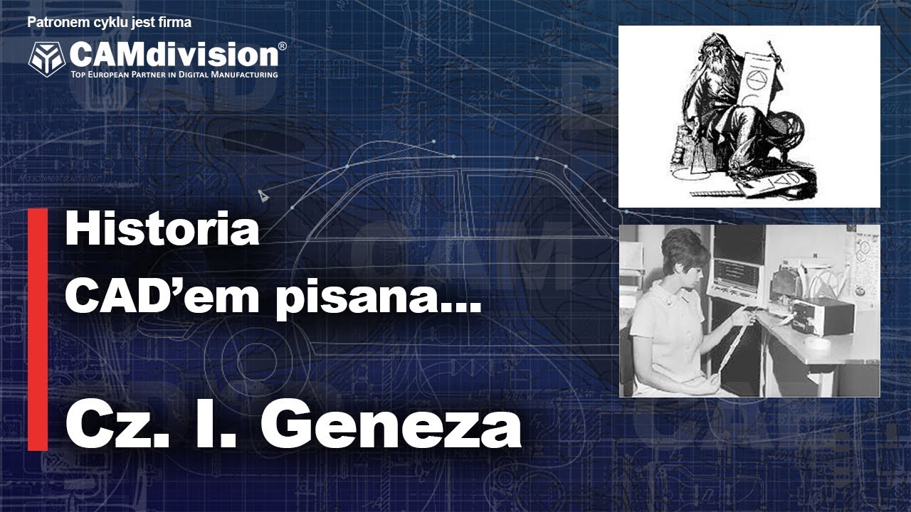 Historia system&oacute;w CAD/CAM/CAE część I (video/podcast)
