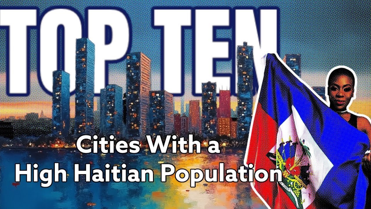 Top 10 Cities With Vibrant Haitian Communities.