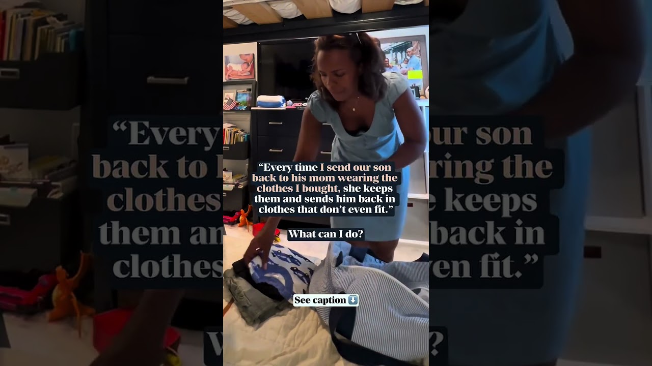 She Keeps the Good Clothes, Sends Back the Bad Ones  #coparenting  #childcustody #parentingplan