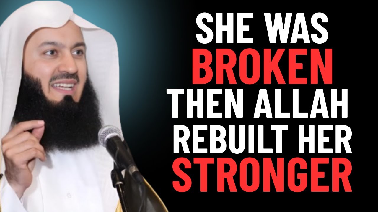 She Was Broken But Allah Rebuilt Her Stronger | Mufti Menk Inspirational Reminder