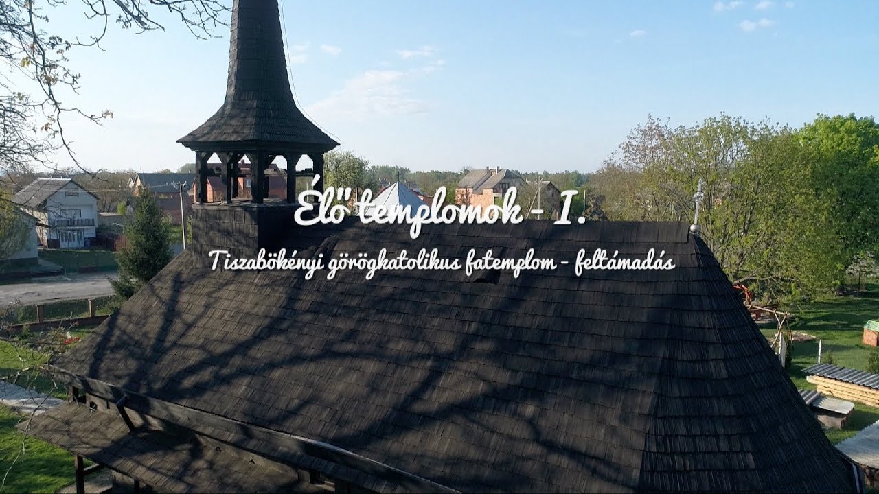 Tiszabökényi görögkatolikus fatemplom - feltámadás - Élő templomok I.