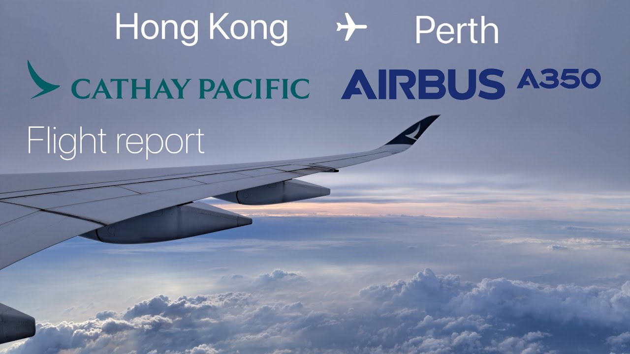 TO THE SOUTH AGAIN | Cathay Pacific Airbus A350-900 Hong Kong to Perth | CX171 | Flight report