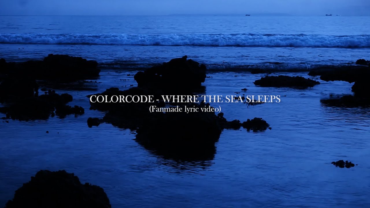 COLORCODE 'Where The Sea Sleeps' (Fanmade Lyric Video)