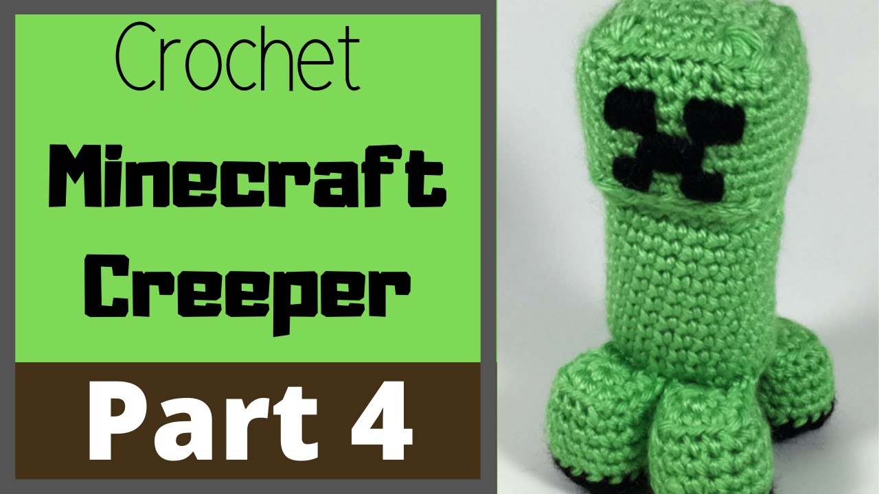 How To Crochet A Minecraft Creeper For The Absolute Beginner Part 4