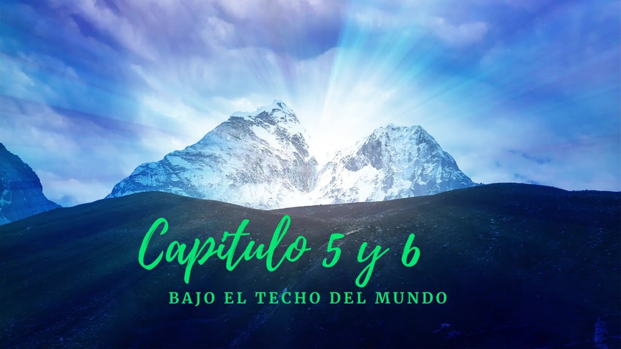 EVEREST Base Camp Trekking Capitulo 5 y 6 BAJO EL TECHO DEL MUNDO