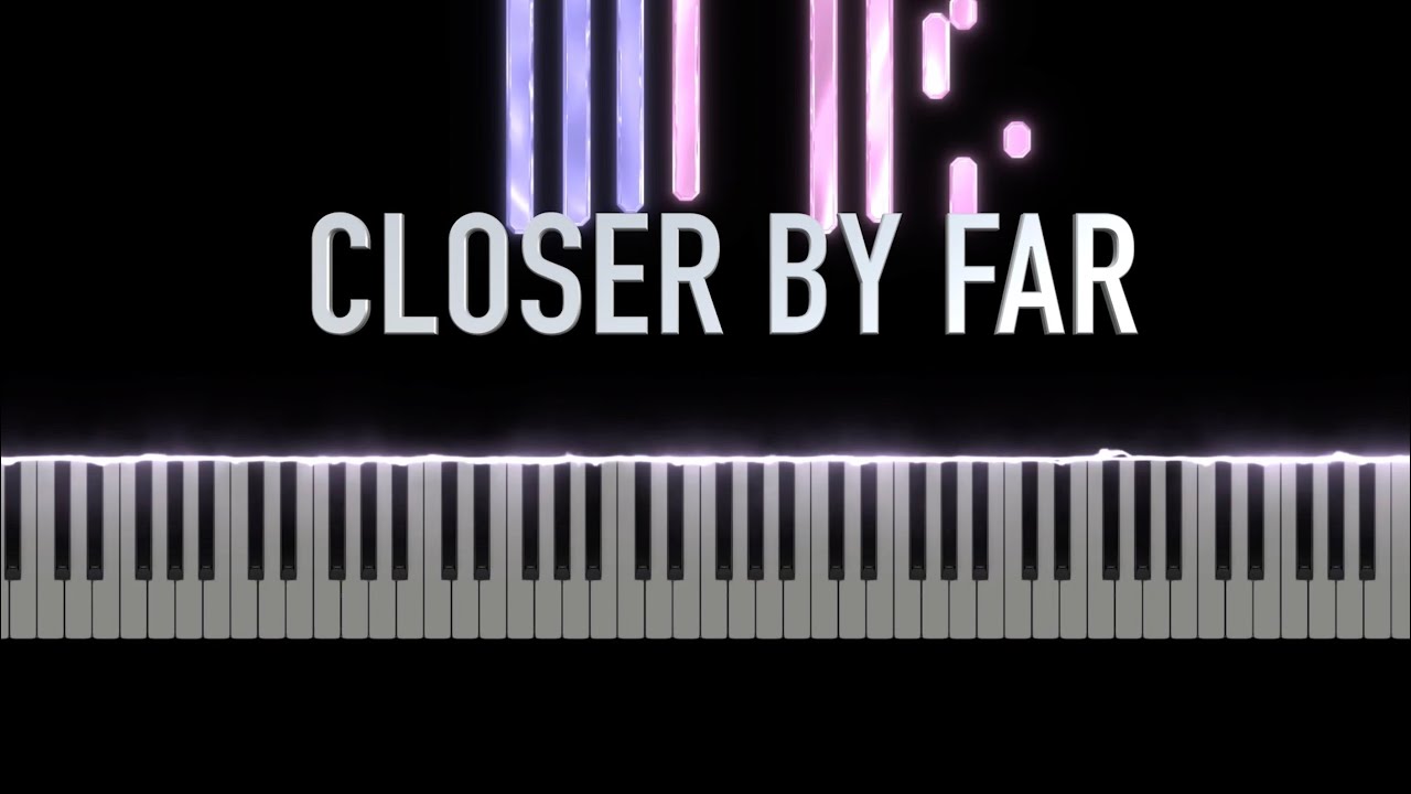 CLOSER BY FAR || Original