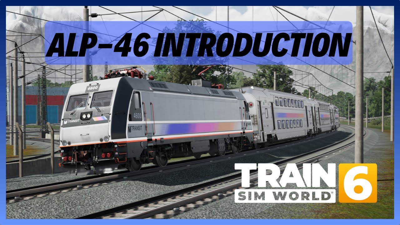 TSW6 | Введение в NJT ALP-46 | Учебный центр | РАННИЙ ДОСТУП