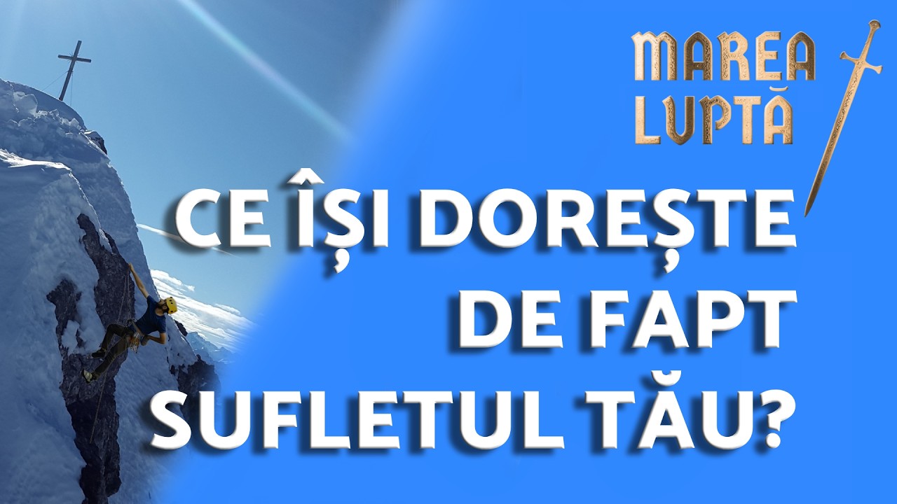 113 - CE ÎȘI DOREȘTE DE FAPT SUFLETUL TĂU? (Marea Luptă - Sezonul 4) AZSMR