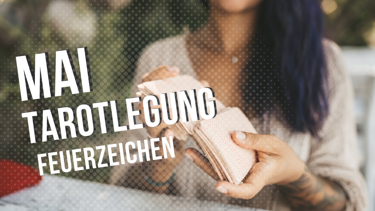 Feuer - Monatstarot Mai 2024! - Widder - Sch&uuml;tze - L&ouml;we