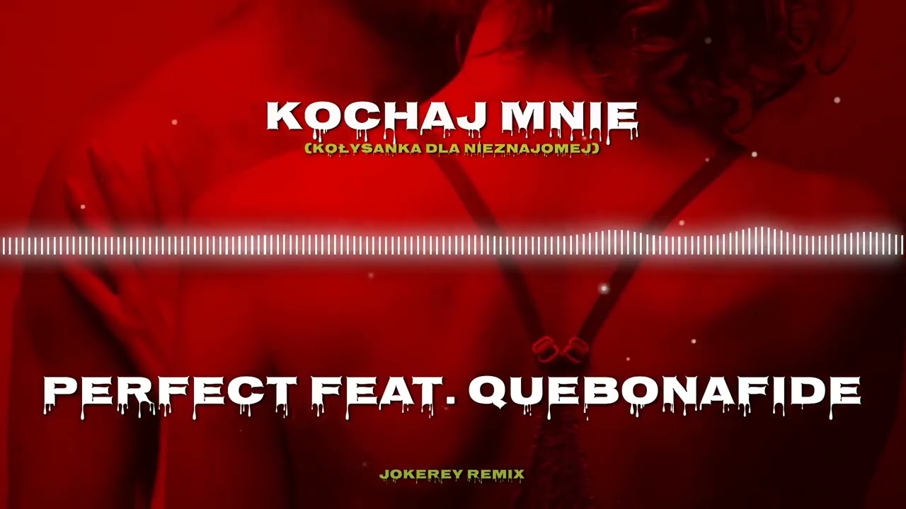 Perfect - KOCHAJ MNIE feat. QUEBONAFIDE (Kołysanka dla nieznajomej) | Jokerey Remix