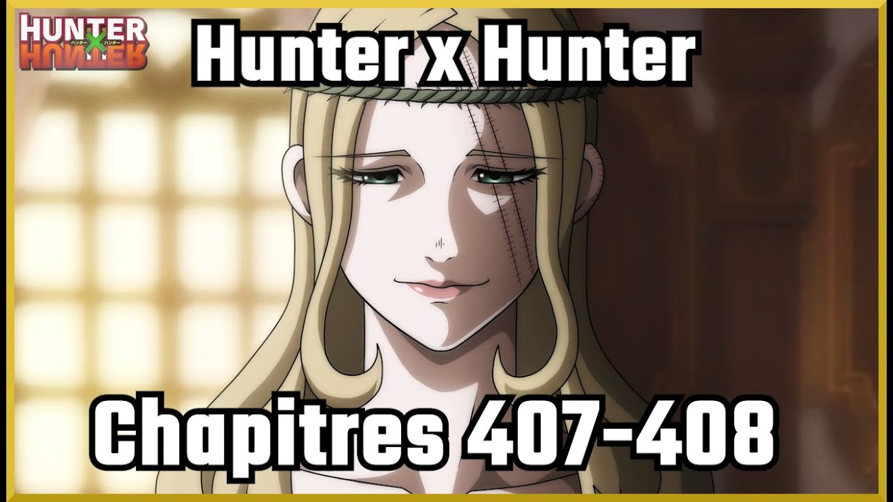 Hunter x Hunter chapitres 407 & 408