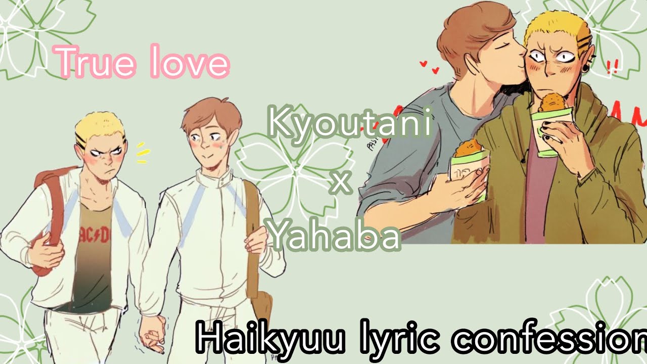 Haikyuu lyric confession || KyouHaba (part 16)