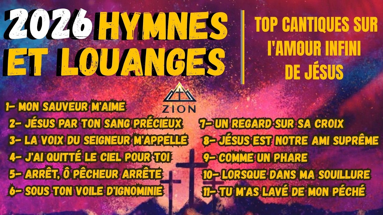 HYMNES ET LOUANGES 2026: TOP CANTIQUES SUR  L'AMOUR INFINI DE JÉSUS